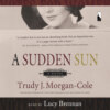 A Sudden Sun (Unabridged)