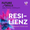 Future Skills - Das Praxis-Hörbuch - Resilienz (Ungekürzt)