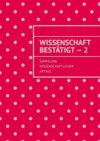 Wissenschaft bestätigt – 2. Sammlung wissenschaftlicher Artikel