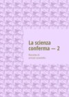 La scienza conferma – 2. Raccolta di articoli scientifici