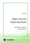 Wege, Orte und Zeiten des Glücks