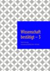 Wissenschaft bestätigt – 3. Sammlung wissenschaftlicher Artikel