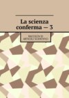 La scienza conferma – 3. Raccolta di articoli scientifici