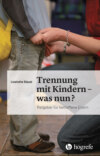 Trennung mit Kindern – was nun?