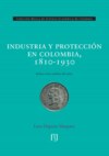 Industria y protección en Colombia, 1810-1930