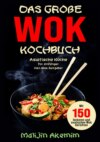 Das große WOK Kochbuch - Asiatische Küche für Anfänger