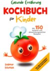 Gesunde Ernährung - Kochbuch für Kinder