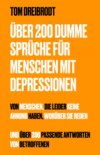 Über 200 Dumme Sprüche für Menschen mit Depressionen