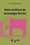 Siete archivos de tecnología ficción