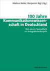 100 Jahre Kommunikationswissenschaft in Deutschland