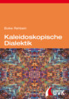 Kaleidoskopische Dialektik