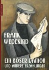 Frank Wedekind: Ein böser Dämon und andere Erzählungen