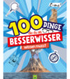 100 Dinge, die du als Besserwisser wissen musst