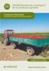 Recolección y transporte de los productos agrícolas. AGAU0208