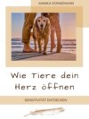 Wie Tiere dein Herz öffnen