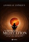 Die Spirale der Meditation - 360 Seiten Einblick in die Erfahrung und Philosophie der Yogis und Mystiker, mit vielen praktischen Übungen