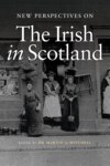 New Perspectives on the Irish in Scotland