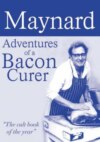 Maynard, Adventures of a Bacon Curer