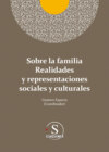 Sobre la familia realidades y representaciones sociales y culturales