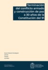 Terminación del conflicto armado y construcción de paz a 30 años de la Constitución del 91