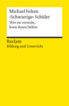 ›Schwierige‹ Schüler. Wer sie versteht, kann ihnen helfen. Reclam Bildung und Unterricht