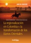 La regionalización en Colombia y la transformación de los Llanos orientales