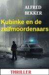 Kubinke en de zelfmoordenaars: Thriller