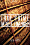 True Crime Tatort Franken