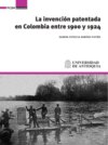 La invención patentada en Colombia entre 1900 y 1924