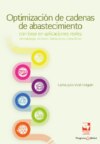 Optimización de cadenas de abastecimiento con base en aplicaciones reales: metodología, alcances, limitaciones y beneficios