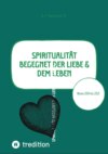 Spiritualität begegnet der Liebe & dem Leben