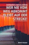 Wer nie vom Weg abkommt, bleibt auf der Strecke!