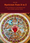 Mysticism from A to Z. A clear introduction to the deepest and most complex spiritual issues