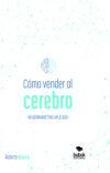 Cómo vender al cerebro, neuromarketing aplicado