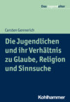 Die Jugendlichen und ihr Verhältnis zu Glaube, Religion und Sinnsuche