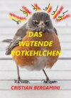 Das Wütende Rotkehlchen