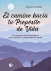 El camino hacia tu Propósito de Vida