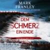 Dem Schmerz ein Ende - Ein Köstner-Hattinger-Thriller, Band 3 (ungekürzt)