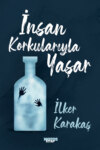 İnsan Korkularıyla Yaşar