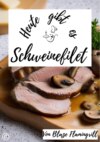 Heute gibt es - Schweinefilet