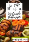 Heute gibt es - vegetarische Grillrezepte