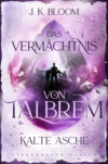 Das Vermächtnis von Talbrem (Band 4): Kalte Asche