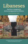 Libaneses: hechos e imaginarios de los inmigrantes en México