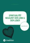 Spiritualität begegnet der Liebe & dem Leben