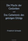 Die Macht der Gedanken und Das Geheimnis des geistigen Erfolgs