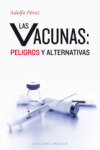 Las vacunas: peligros y alternativas