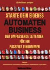 Starte dein eigenes Snack-Automaten-Business Der Umfassende Leitfaden für ein Passives Einkommen | Inklusive Automatenmietvertrag, Lagerverwaltung, Beispielkonfiguration, Liste mit Händlern