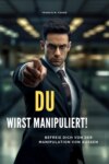 DU wirst manipuliert!