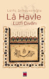 Lâ Havle – Lütfî Divânı