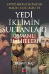 Yavuz Sultan Selim’den Halife Abdülmecit’e Yedi İklimin Sultanları Osmanlı Halifeleri